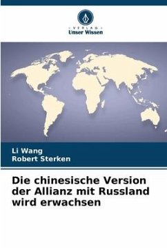 Die chinesische Version der Allianz mit Russland wird erwachsen - Wang, Li;Sterken, Robert