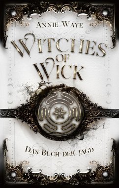 Witches of Wick: Das Buch der Jagd - Waye, Annie