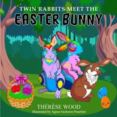 Twin Rabbits Meet the Easter Bunny - Wood, Therese