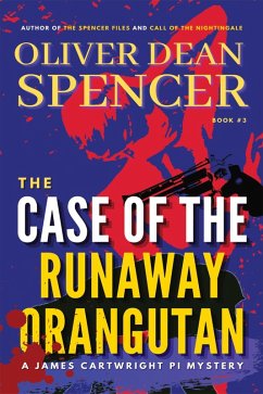 Case of the Runaway Orangutan (A James Cartwright PI Mystery, #3) (eBook, ePUB) - Spencer, Oliver Dean