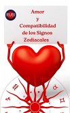 Amor y Compatibilidad de los Signos Zodiacales (eBook, ePUB) Amor y Compatibilidad de los Signos Zodiacales (eBook, ePUB)