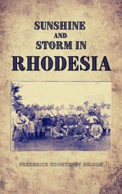 Sunshine and Storm in Rhodesia (eBook, ePUB) - Selous, Frederick