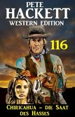 Chiricahua - Die Saat des Hasses: Pete Hackett Western Edition 116 (eBook, ePUB)