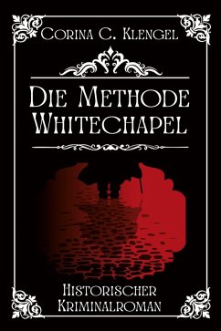Die Methode Whitechapel (eBook, ePUB) - Klengel, Corina C.