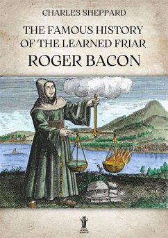 The Famous History of the Learned Friar Roger Bacon (eBook, ePUB) - Sheppard, Charles