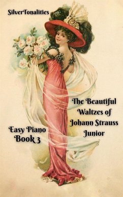 The Beautiful Waltzes of Johann Strauss Junior for Easiest Piano Book 3 (eBook, ePUB) - SilverTonalities
