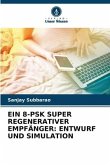 EIN 8-PSK SUPER REGENERATIVER EMPFÄNGER: ENTWURF UND SIMULATION