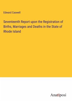 Seventeenth Report upon the Registration of Births, Marriages and Deaths in the State of Rhode Island - Caswell, Edward