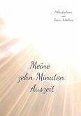 Meine zehn Minuten Auszeit Meine zehn Minuten Auszeit