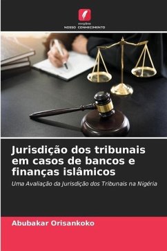 Jurisdição dos tribunais em casos de bancos e finanças islâmicos - Orisankoko, Abubakar