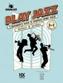 Play Jazz - Drum Set (a Beginner's Guide to Creating Great Solos)