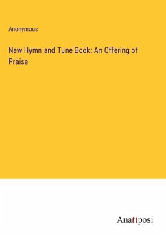 New Hymn and Tune Book: An Offering of Praise - Anonymous