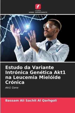 Estudo da Variante Intrónica Genética Akt1 na Leucemia Mielóide Crónica - Qarhgoli, Bassam Ali Sachit Al