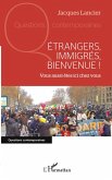 Etrangers, immigrés, bienvenue ! Etrangers, immigrés, bienvenue !