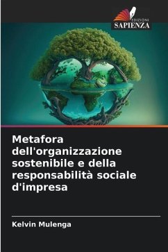 Metafora dell'organizzazione sostenibile e della responsabilità sociale d'impresa - Mulenga, Kelvin