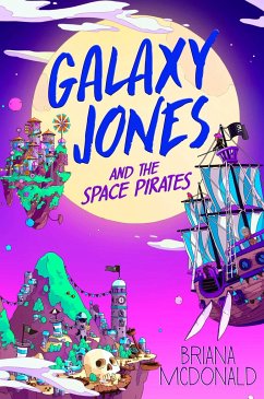 Galaxy Jones and the Space Pirates - McDonald, Briana