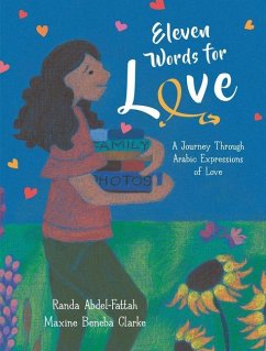 Eleven Words for Love: A Journey Through Arabic Expressions of Love - Abdel-Fattah, Randa