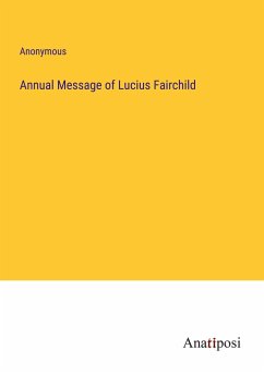 Annual Message of Lucius Fairchild - Anonymous