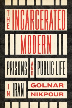 The Incarcerated Modern - Nikpour, Golnar