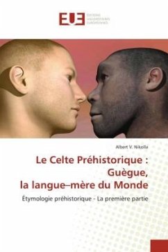 Cover Le Celte Préhistorique : Guègue, la langue-mère du Monde