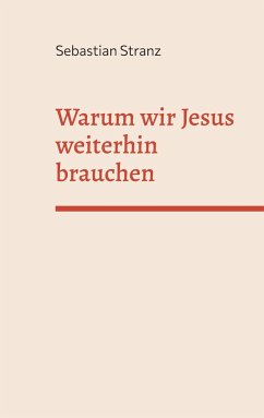 Warum wir Jesus weiterhin brauchen