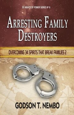 Arresting Family Destroyers: Overcoming 34 spirits that break families 2 - Tangumonkem, Godson Nembo