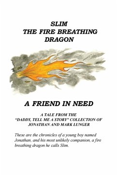 Slim the Fire Breathing Dragon A Friend in Need - Lunger, Jonathan; Lunger, Mark