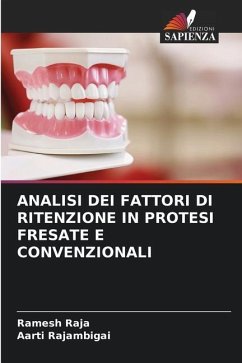 ANALISI DEI FATTORI DI RITENZIONE IN PROTESI FRESATE E CONVENZIONALI - RAJA, Ramesh;RAJAMBIGAI, AARTI