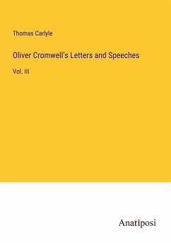 Oliver Cromwell's Letters and Speeches - Carlyle, Thomas