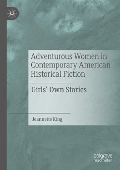 Adventurous Women in Contemporary American Historical Fiction - King, Jeannette