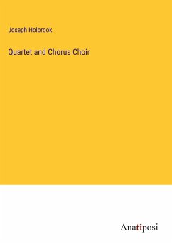 Quartet and Chorus Choir - Holbrook, Joseph