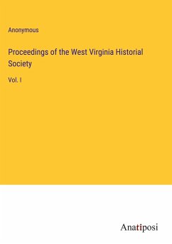 Proceedings of the West Virginia Historial Society - Anonymous