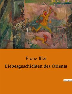 Liebesgeschichten des Orients - Blei, Franz