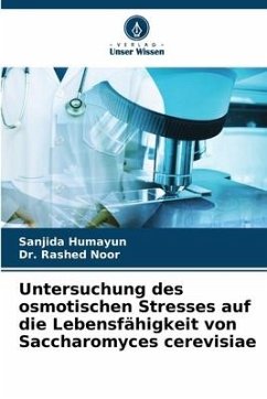 Untersuchung des osmotischen Stresses auf die Lebensfähigkeit von Saccharomyces cerevisiae - Humayun, Sanjida;Noor, Dr. Rashed