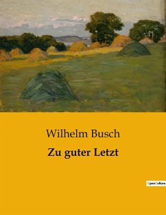 Zu guter Letzt - Busch, Wilhelm