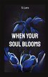 When your soul blooms - Bild 1