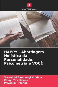 HAPPY - Abordagem Holística da Personalidade, Psicometria e VOCÊ - Sampangi Krishna, Sreenidhi;Tay Helena, Chinyi;Prashob, Priyanka