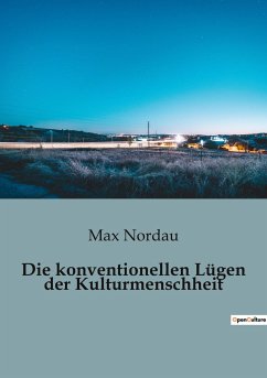 Die konventionellen Lügen der Kulturmenschheit - Nordau, Max