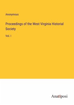 Proceedings of the West Virginia Historial Society - Anonymous