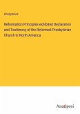Reformation Principles exhibited Declaration and Testimony of the Reformed Presbyterian Church in North America