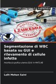 Segmentazione di WBC basata su GUI e rilevamento di cellule infette
