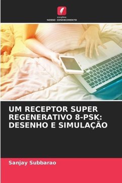 UM RECEPTOR SUPER REGENERATIVO 8-PSK: DESENHO E SIMULAÇÃO - Subbarao, Sanjay
