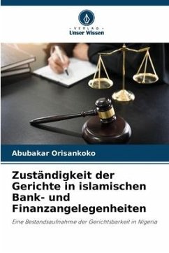Zuständigkeit der Gerichte in islamischen Bank- und Finanzangelegenheiten - Orisankoko, Abubakar