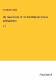 My Experiences of the War Between France and Germany