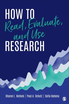 How to Read, Evaluate, and Use Research - Nichols, Sharon L; Schutz, Paul A; Bahena, Sofia