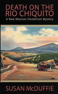 Death on the Rio Chiquito, A New Mexico Homefront Mystery - McDuffie, Susan