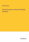 Recent Discussions in Science, Philosophy, and Morals