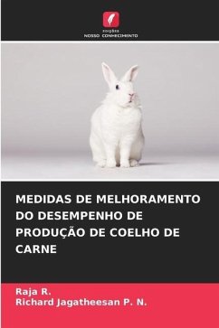 MEDIDAS DE MELHORAMENTO DO DESEMPENHO DE PRODUÇÃO DE COELHO DE CARNE - R., Raja;P. N., Richard Jagatheesan