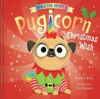 When You Adopt a Pugicorn: The Christmas Wish (a When You Adopt... Book)