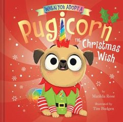 When You Adopt a Pugicorn: The Christmas Wish (a When You Adopt... Book) - Rose, Matilda